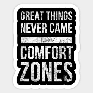 Great Things Never Came From Comfort Zones - Motivational Words Sticker